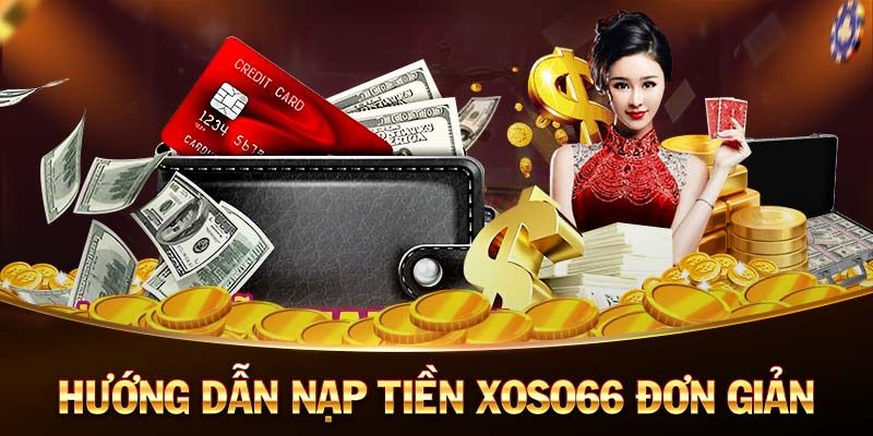 Thực hiện việc nạp tiền Xoso66 qua thẻ cào cho cược thủ